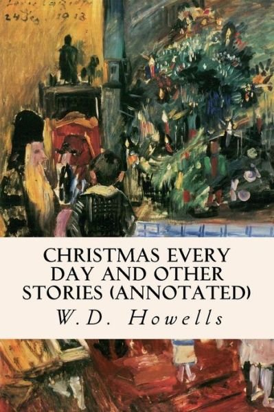 Cover for W D Howells · Christmas Every Day and Other Stories (Annotated) (Paperback Book) (2015)
