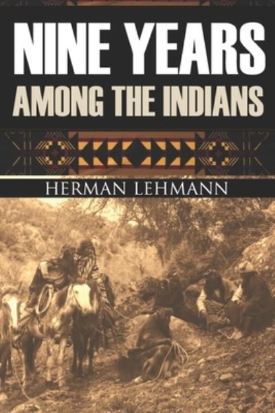 Nine Years Among the Indians - Herman Lehmann - Książki - Independently Published - 9781519035912 - 28 października 2016