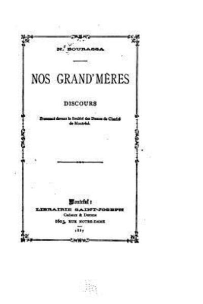 Cover for N Bourassa · Nos grand'meres, discours pronounce devant la Societe des dames de charite de Montreal (Pocketbok) (2015)