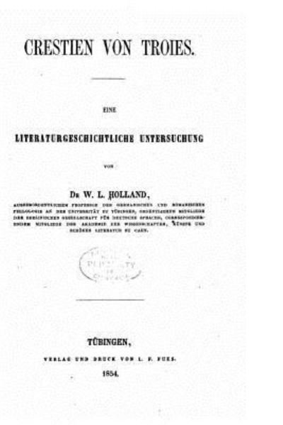 Cover for W L Holland · Crestien von Troies. Eine Literaturgeschichtliche Untersuchung (Paperback Bog) (2015)
