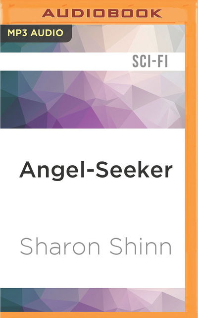 Angel-Seeker - Sharon Shinn - Audio Book - Audible Studios on Brilliance Audio - 9781522608912 - May 17, 2016