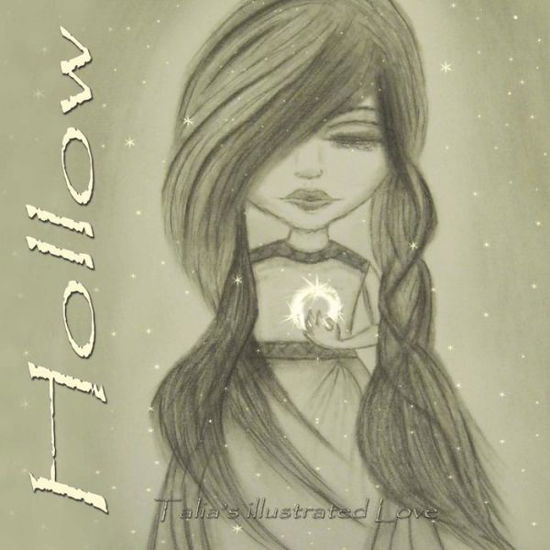 Hollow- Talia's illustrated Love - Talia - Books - Createspace Independent Publishing Platf - 9781523388912 - January 11, 2016