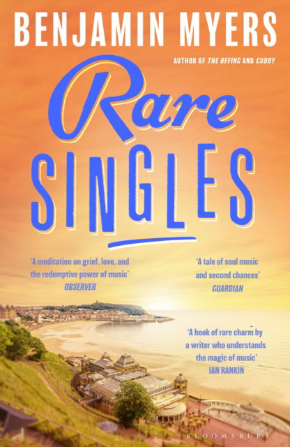 Rare Singles: 'A book of rare charm by a writer who understands the magic of music' - IAN RANKIN - Benjamin Myers - Livros - Bloomsbury Publishing PLC - 9781526671912 - 3 de julho de 2025