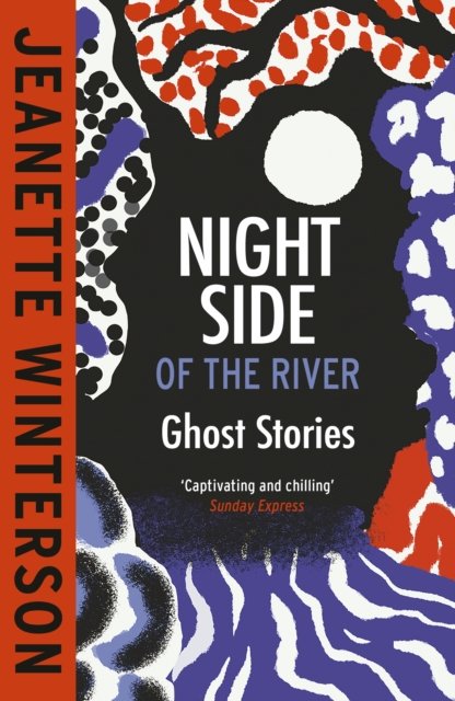 Cover for Jeanette Winterson · Night Side of the River: Dazzling new ghost stories from the Sunday Times bestseller (Paperback Book) (2024)