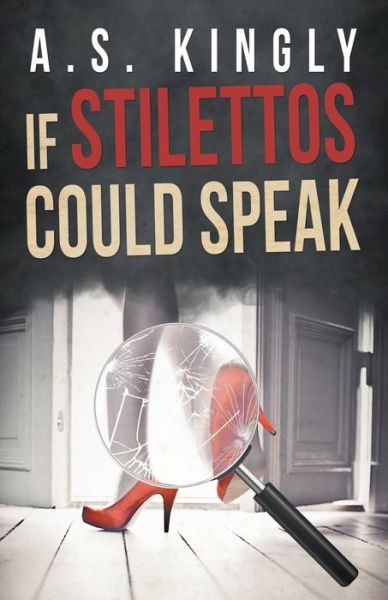 Cover for A S Kingly · If Stilettos Could Speak (Paperback Book) (2019)