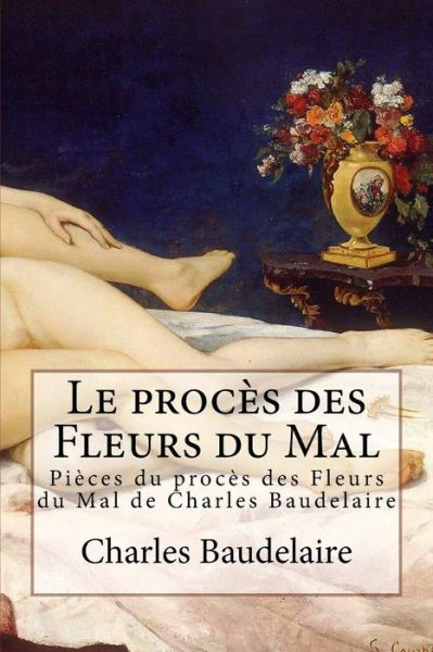 Cover for Charles Baudelaire · Le Proc s Des Fleurs Du Mal (Paperback Book) (2016)