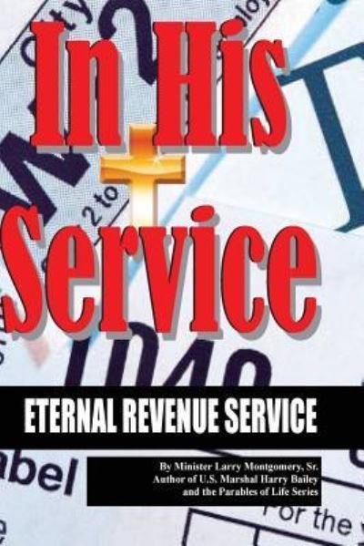 Cover for Min Larry Montgomery Sr. · In His Service ETERNAL REVENUE SERVICE (Paperback Bog) (2016)