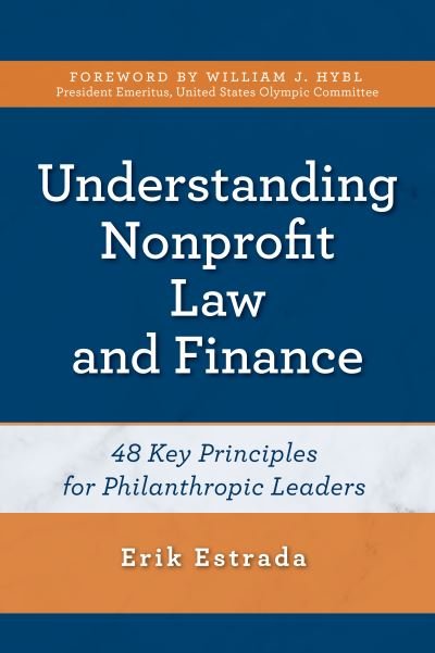 Cover for Erik Estrada · Understanding Nonprofit Law and Finance: Forty-Eight Key Principles for Philanthropic Leaders (Hardcover bog) (2019)