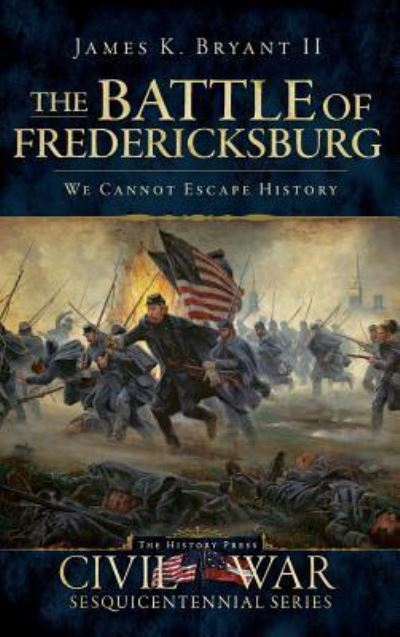 Cover for II James K Bryant · The Battle of Fredericksburg (Hardcover Book) (2010)