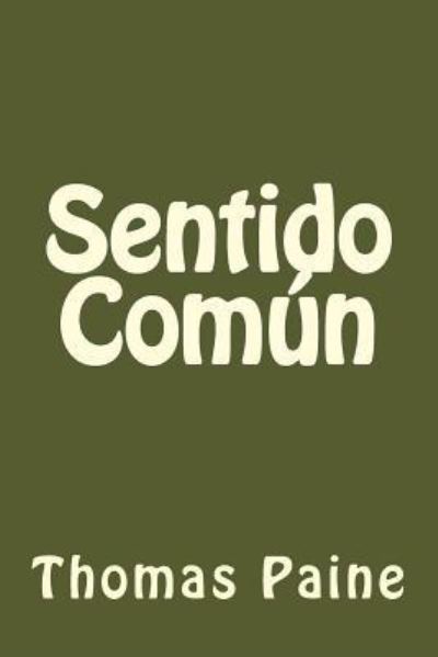 Sentido Comun - Thomas Paine - Książki - Createspace Independent Publishing Platf - 9781542523912 - 13 stycznia 2017