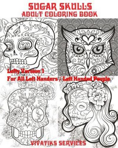 Cover for Vivatiks Services · Sugar Skulls - Lefty Version 1 For All Left-Handers / Left-Handed People (Taschenbuch) (2017)