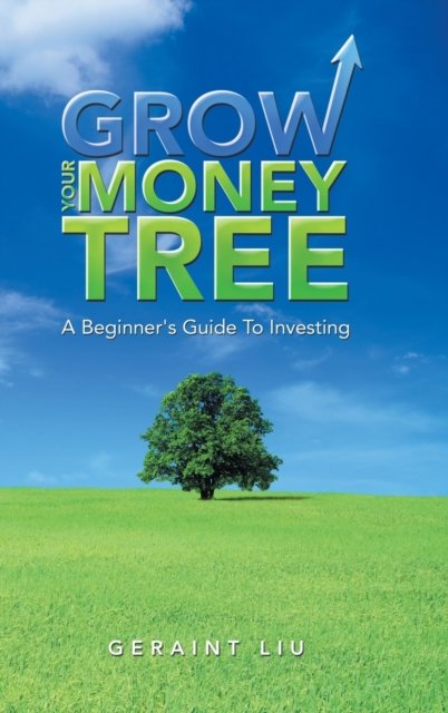 Cover for Geraint Liu · Grow Your Money Tree (Hardcover bog) (2019)