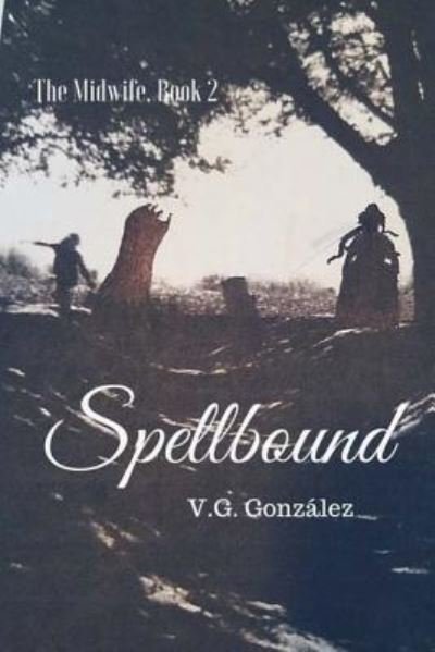 Cover for V G Gonzalez · The Midwife Book 2 Spellbound (Taschenbuch) (2017)