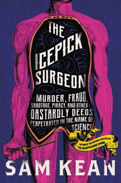 Cover for Sam Kean · The Icepick Surgeon : Murder, Fraud, Sabotage, Piracy, and Other Dastardly Deeds Perpetrated in the Name of Science (Lydbog (CD)) (2021)