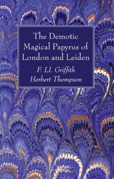 Cover for F. LI Griffith · Demotic Magical Papyrus of London and Leiden (Book) (2016)