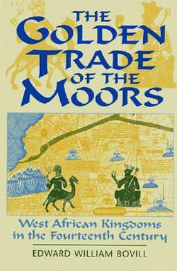 Cover for Edward William Bovill · The Golden Trade of the Moors: West African Kingdoms in the Fourteenth Century (Paperback Book) [Second edition] (2009)