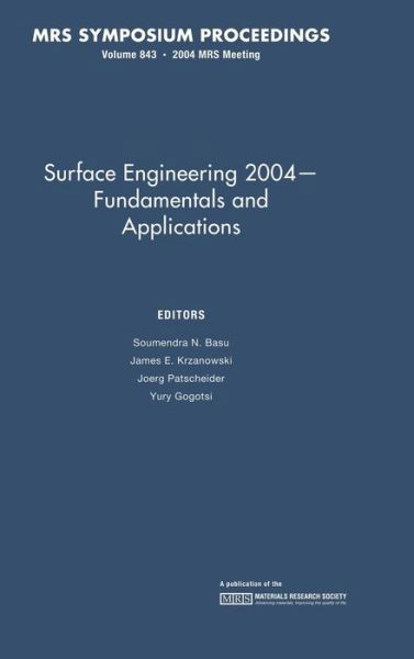 Cover for Michael J Kelley · Surface Engineering 2004 - Fundamentals and Applications: Volume 843 - MRS Proceedings (Gebundenes Buch) (2005)