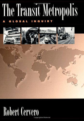 Cover for Robert Cervero · The Transit Metropolis: A Global Inquiry (Paperback Book) [4th edition] (1998)