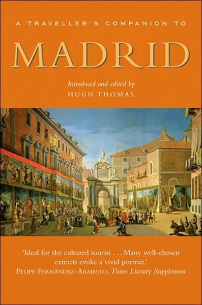 A Traveller's Companion to Madrid - Hugh Thomas - Bøger - Interlink Books - 9781566565912 - 1. september 2013