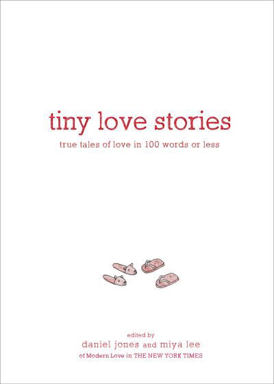 Cover for Daniel Jones · Tiny Love Stories: True Tales of Love in 100 Words or Less (Gebundenes Buch) (2020)