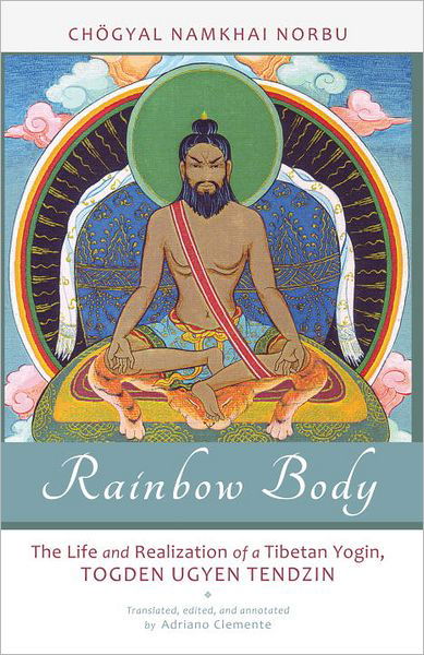 Cover for Chogyal Namkhai Norbu · Rainbow Body: The Life and Realization of a Tibetan Yogin, Togden Ugyen Tendzin (Paperback Book) (2012)