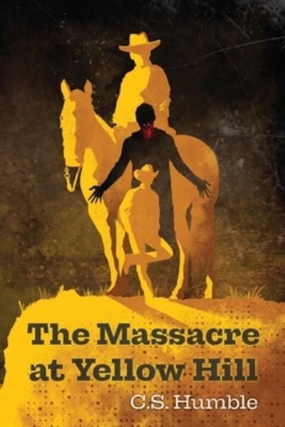 Cover for C. S. Humble · Massacre at Yellow Hill (Bok) (2023)