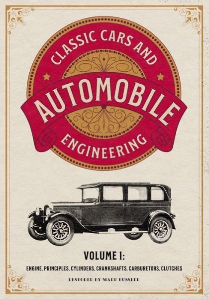 Classic Cars and Automobile Engineering Volume 1 - Mark Bussler - Books - Cgr Publishing - 9781592180912 - January 15, 2021