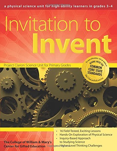 Cover for Clg Of William And Mary / Ctr Gift Ed · Invitation to Invent: A Physical Science Unit for High-Ability Learners (Grades 3-4) (Paperback Book) (2009)