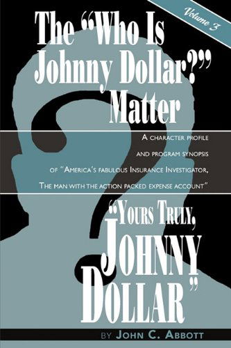 Yours Truly, Johnny Dollar Vol. 3 - Abbott, Professor Emeritus John C, Ph.d. - Books - BearManor Media - 9781593930912 - January 27, 2010