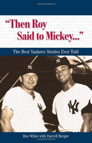 Cover for Roy White · &quot;Then Roy Said to Mickey. . .&quot;: The Best Yankees Stories Ever Told - Best Sports Stories Ever Told (Book) [Har / Com edition] (2009)