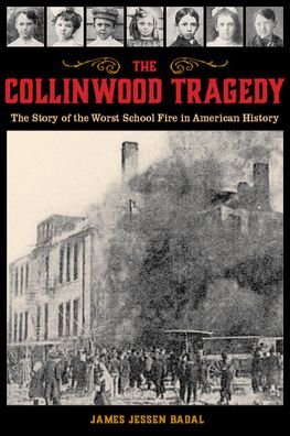 Cover for James Jessen Badal · The Collinwood Tragedy: The Story of the Worst School Fire in American History (Paperback Book) (2020)
