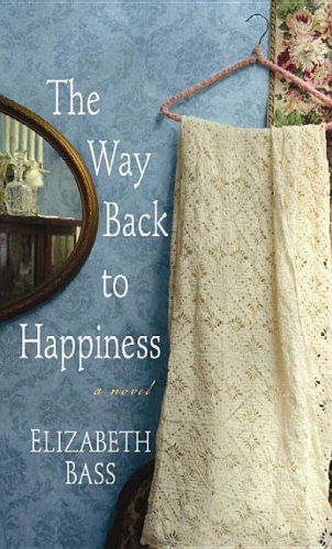 Cover for Elizabeth Bass · The Way Back to Happiness (Hardcover Book) [Lrg edition] (2013)