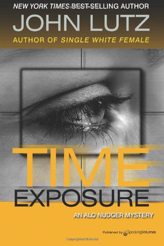 Time Exposure: Alo Nudger Series - John Lutz - Books - Speaking Volumes, LLC - 9781612321912 - August 17, 2011