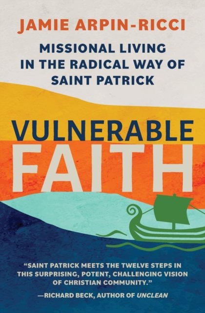 Cover for Jamie Arpin-Ricci · Vulnerable Faith: Missional Living in the Radical Way of St. Patrick (Pocketbok) (2015)