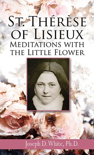 Cover for Joseph White · St. Therese of Lisieux: Meditations with the Little Flower (Taschenbuch) (2013)
