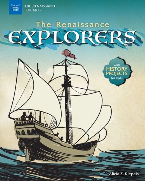 Cover for Alicia Z Klepeis · The Renaissance Explorers With History Projects for Kids (Paperback Book) (2018)