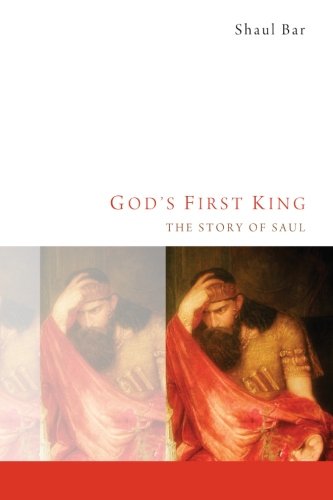 God's First King: The Story of Saul - Shaul Bar - Books - Wipf & Stock Publishers - 9781620324912 - June 27, 2013
