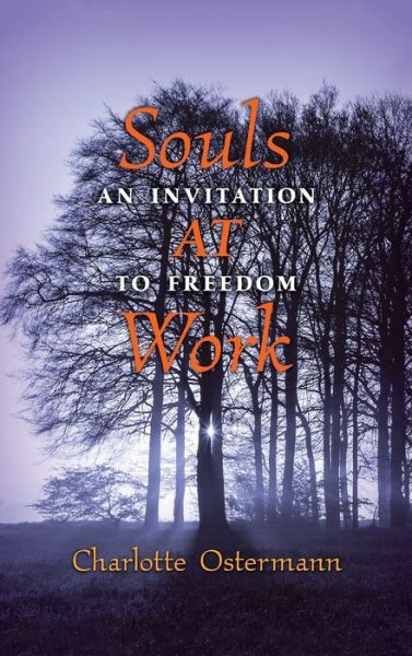 Cover for Charlotte Ostermann · Souls at Work: An Invitation to Freedom (Hardcover Book) (2014)