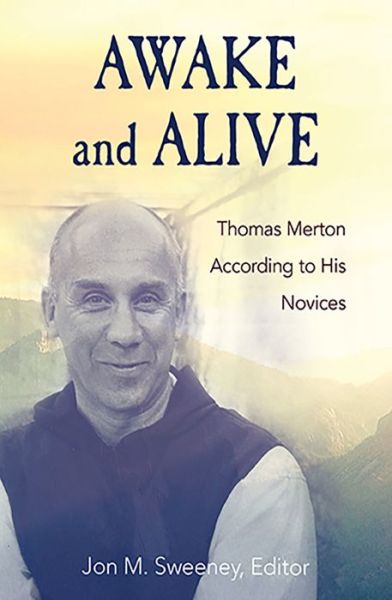 Cover for John Sweeney · Awake and Alive: Thomas Merton According to His Novices (Hardcover Book) (2022)