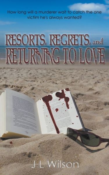 Cover for J L Wilson · Resorts, Regrets, and Returning to Love (Pocketbok) (2014)