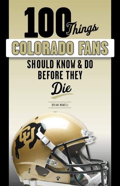 Cover for Brian Howell · 100 Things Colorado Fans Should Know &amp; Do Before They Die (Taschenbuch) (2019)