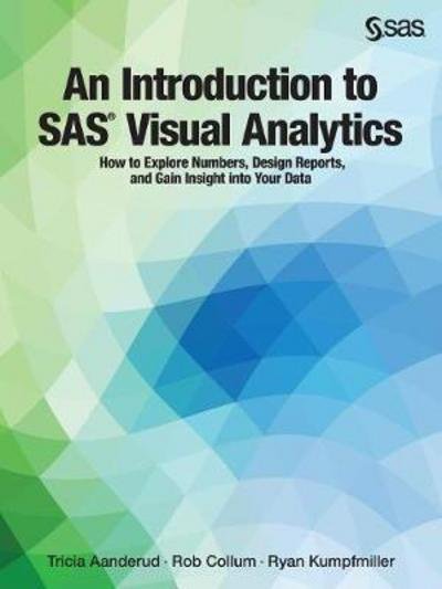 Cover for Tricia Aanderud · An Introduction to SAS Visual Analytics : How to Explore Numbers, Design Reports (Paperback Book) (2017)
