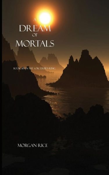 Cover for Morgan Rice · A Dream of Mortals (Book #15 in the Sorcerer's Ring) (Taschenbuch) (2014)