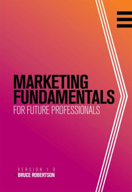 Cover for Bruce Robertson · Marketing Fundamentals for Future Professionals (Paperback Book) (2017)