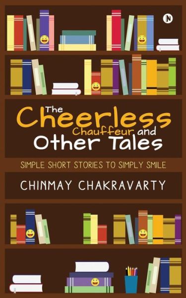 Cover for Chinmay Chakravarty · The Cheerless Chauffeur and Other Tales (Paperback Book) (2021)