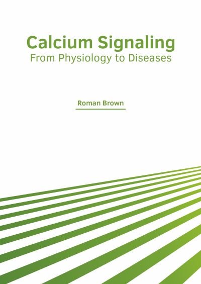 Cover for Roman Brown · Calcium Signaling: From Physiology to Diseases (Hardcover Book) (2022)
