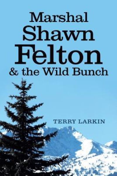 Cover for Terry Larkin · Marshal Shawn Felton &amp; the Wild Bunch (Paperback Book) (2018)