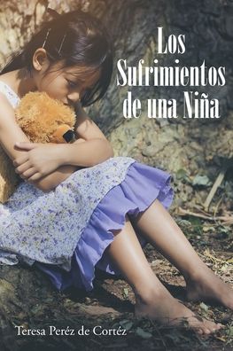 Cover for Teresa Peréz de Cortéz · Los Sufrimientos de una niña (Paperback Book) (2020)