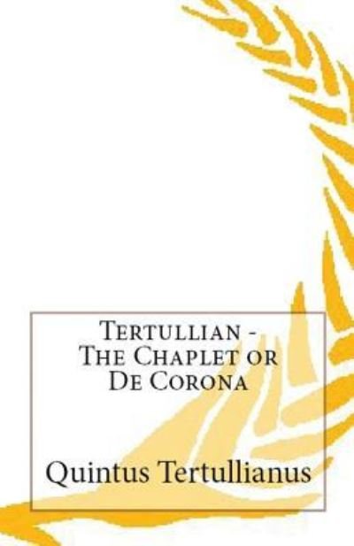 Cover for Tertullian · The Chaplet or De Corona - Lighthouse Church Fathers (Paperback Book) (2018)