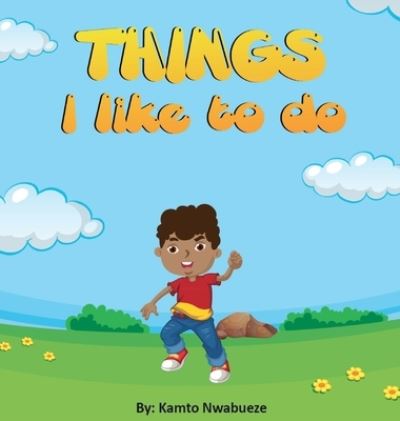 Cover for Kamto Nwabueze · Things I like to do (Hardcover Book) (2020)